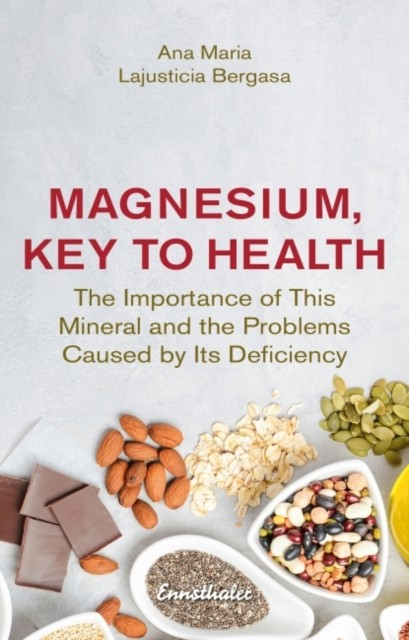Magnesium, Key to Health by Ana Maria Lajusticia  Bergasa (Paperback Book)