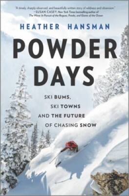 Powder Days: Ski Bums, Ski Towns and the Future of Chasing Snow - GOOD