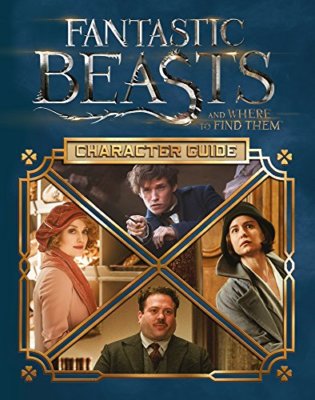 Fantastic Beasts and Where to Find Them: Character Guide,Scholastic