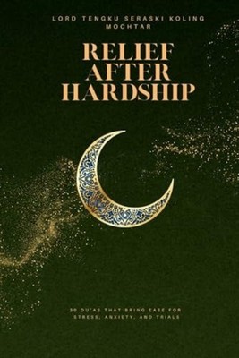 Relief After Hardship: 30 Du as that Bring Ease for Str - Paperback NEW Lord Ten