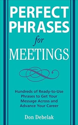 Perfect Phrases for Meetings (Perfect Phrases) - Paperback NEW Debelak, Don 2008