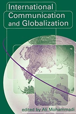 International Communication and Globalization: A Critical Introd