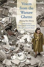 VOICES FROM THE WARSAW GHETTO: WRITING OUR HISTORY (POSEN By David G. Roskies