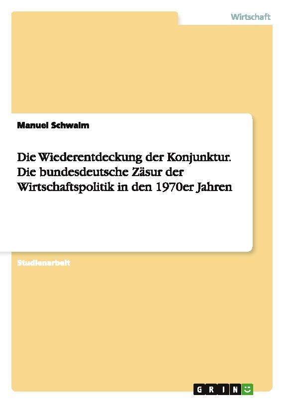 Thumbnail - Die Wiederentdeckung Der Konjunktur. Die Bundesdeutsche Zäsur Der