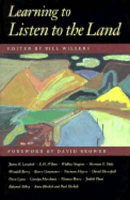 Learning to Listen to the Land by William B Willers: Used