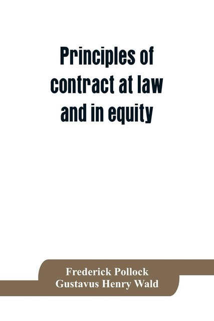 Principles of contract at law and in equity; being a treatise on the ...