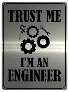 706 TRUST ME I/'M AN ENGINEER Funny Metal Aluminium Door Wall Sign Plaque House