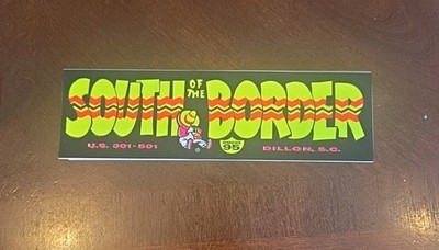 SOUTH OF THE BORDER ,Dillon SOUTH CAROLINA  6''x2'' MINI BUMPER STICKER I95