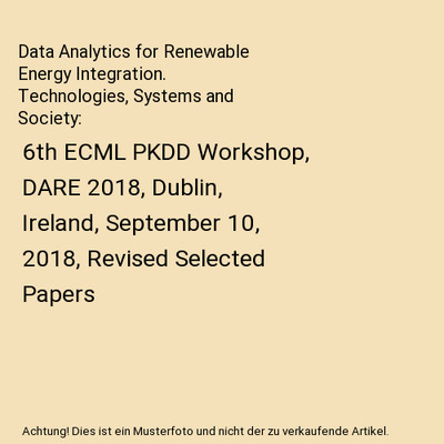 Data Analytics for Renewable Energy Integration. Technologies, Systems and Socie
