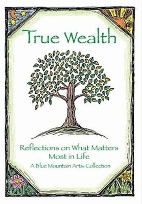 True Wealth: Reflections on what matters most in life (Blue Mountain - VERY GOOD
