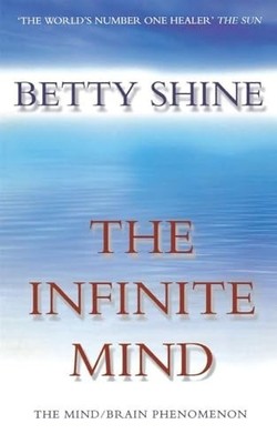 The Infinite Mind: The Mind/Brain Phenomenon (Impriso by Shine, Betty 0006531040
