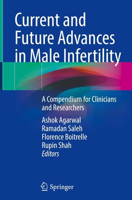 Current and Future Advances in Male Infertility Ashok Agarwal