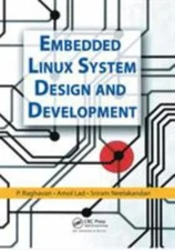 Embedded Linux System Design and Development, Raghavan, P.,Lad, Amol,Neelakandan