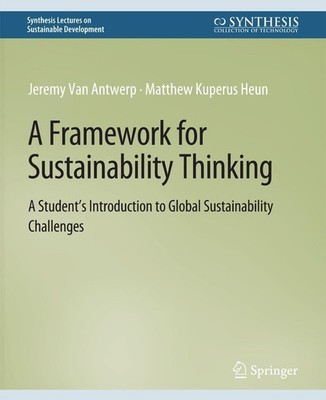 A Framework for Sustainability Thinking Jeremy Van Antwerp