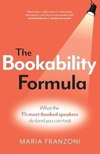 The Bookability Formula: What the 1% most-booked speakers do (and you can too), 