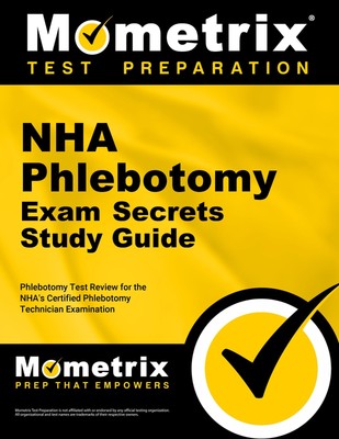 NHA Phlebotomy Exam Secrets Study Guide: Phlebotomy Test Review for the NHA'...