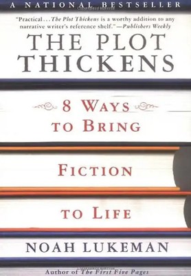 The Plot Thickens: 8 Ways to Bring Fiction to Life - Lukeman, Noah