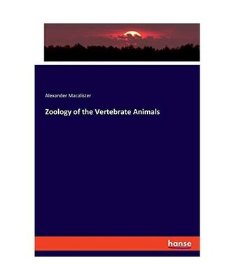 Zoology of the Vertebrate Animals, Macalister, Alexander