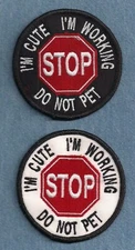 STOP - I'M CUTE I'M WORKING DO NOT PET  - service dog vest patch