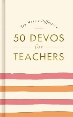 DaySpring 50 Devos for Teachers (Gebundene Ausgabe) You Make a Difference