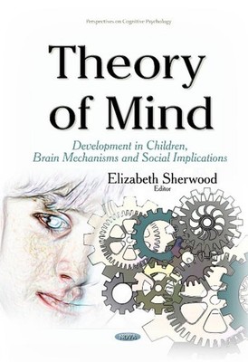 Theory of Mind: Development in Children, Brain Mechanisms & Social Implications 