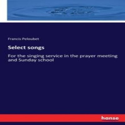 Select songsFor the singing service in the prayer meeting and Sun