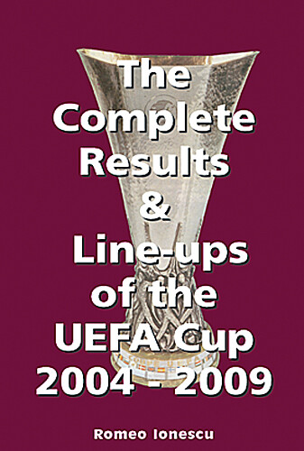 The Complete Results & Line-ups of the UEFA Cup 2004-2009 - Full Statistics book