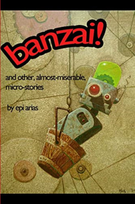 Banzai! und andere, fast elende Mikrogeschichten - NEUE Epi Arien 2009
