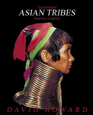 Ten Southeast Asian Tribes From Five ..., Howard, David