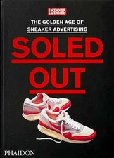 Soled Out: The Golden Age of Sneaker - Hardcover, by Freaker Sneaker - Very Good