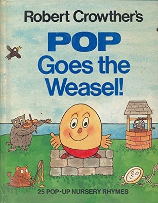 Pop Goes the Weasel!: 25 Pop-up Nursery Rhymes,Robert Crowther