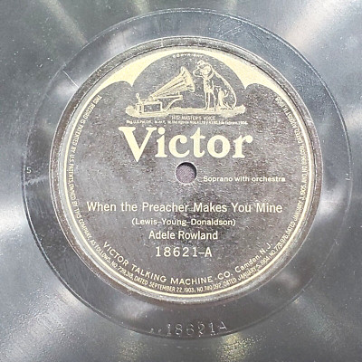Adele Rowland  When The Preacher Makes You Mine 78 SHELLAC 1919 Victor 18621 VG