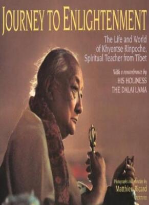 Journey to Enlightenment: The Life and World of Khyentse Rinpoch