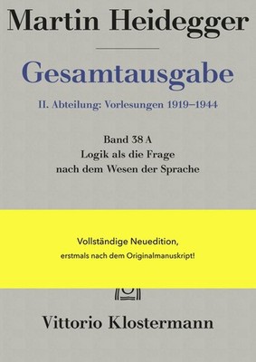 Martin Heidegger Logik als die Frage nach dem Wesen der Sprache