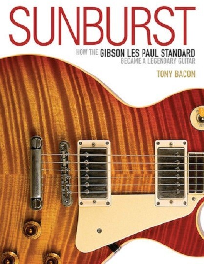 【希少】SUNBURST HOW THE GIBSON LES PAUL 〜 Sunburst How The Gibson Les Paul Standard Became Legendary Tony
