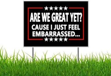 Are We Great Yet Cause I Just Feel Embarrassed 17 inches x 12 inches, Black