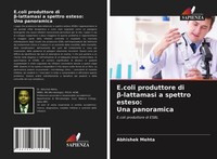 Abhishek Mehta | E.Coli Produttore Di¿-Lattamasi A Spettro Esteso:Una Panoramica