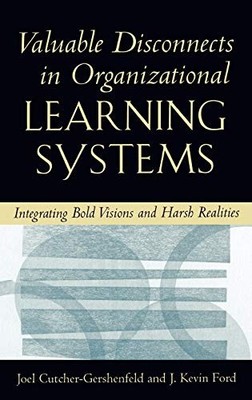VALUABLE DISCONNECTS IN ORGANIZATIONAL LEARNING SYSTEMS: By Joel NEW