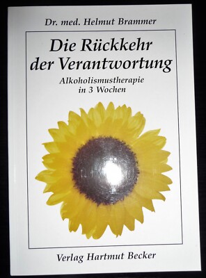 Die Rückkehr der Verantwortung. Alkoholismustherapie in 3 Wochen. Dr. H. Brammer