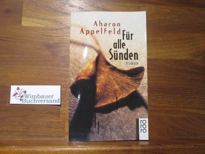 Für alle Sünden : Roman. Aharon Appelfeld. Aus dem Hebr. von Stefan Siebers / Ro