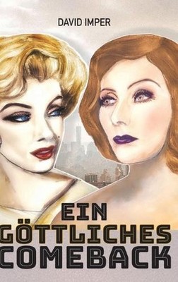 Ein gttliches Comeback: Marilyn Monroe & Greta Garbo by David Imper (German) Har