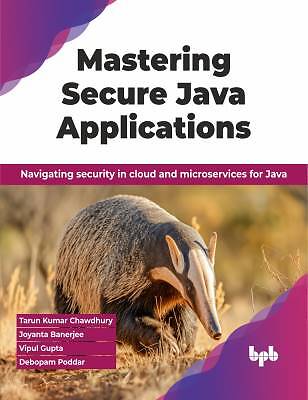 Mastering Secure Java Applications, Debopam Poddar