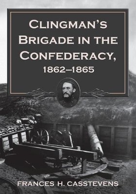 Frances H. Cass Clingman's Brigade in the Confederacy, 1 (Paperback) (UK IMPORT)