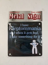 I Have Kleptommania  Metal Sign,  Man Cave,  Humor