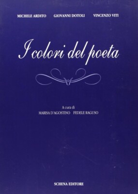I colori del poeta - [Schena Editore]