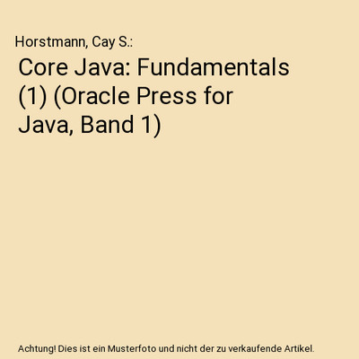 Core Java, Volume I: Fundamentals: Fundamentals, Horstmann, Cay