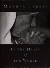 In the Heart of the World: Thoughts, Stories and Prayers by Mother Teresa, Very