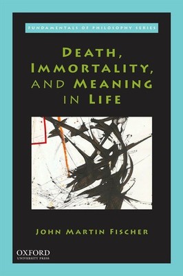 Death, Immortality, and Meaning in Life by John Martin Fischer (English) Paperba