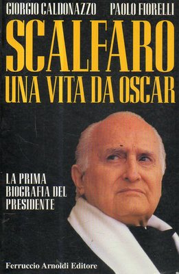 @O9 Scalfaro una vita da oscar Fiorelli Caldonazzo Ferruccio Arnoldi Aufl. 1996