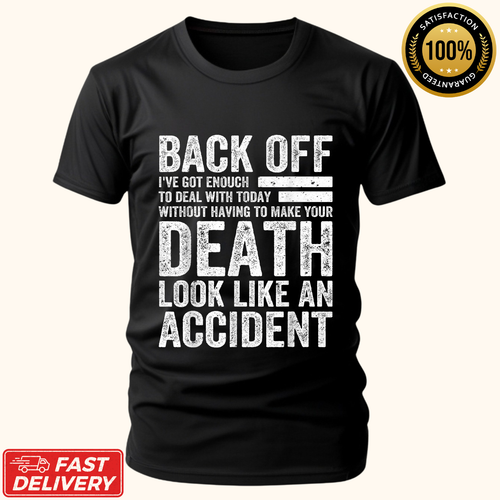 Back Off I've Got Enough To Deal With Today Funny Saying Gift Unisex T-Shirt